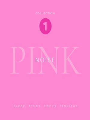 cover image of Pink Noise--Sleep, Study, Focus, Tinnitus